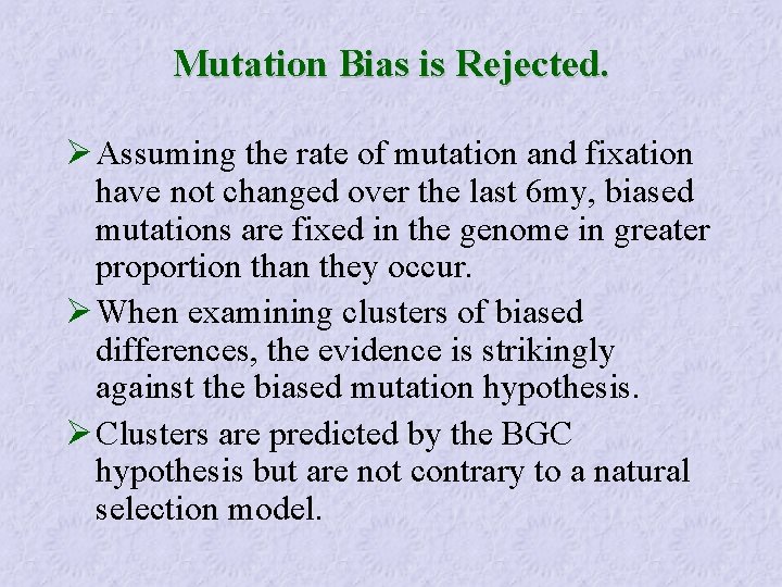 Mutation Bias is Rejected. Ø Assuming the rate of mutation and fixation have not