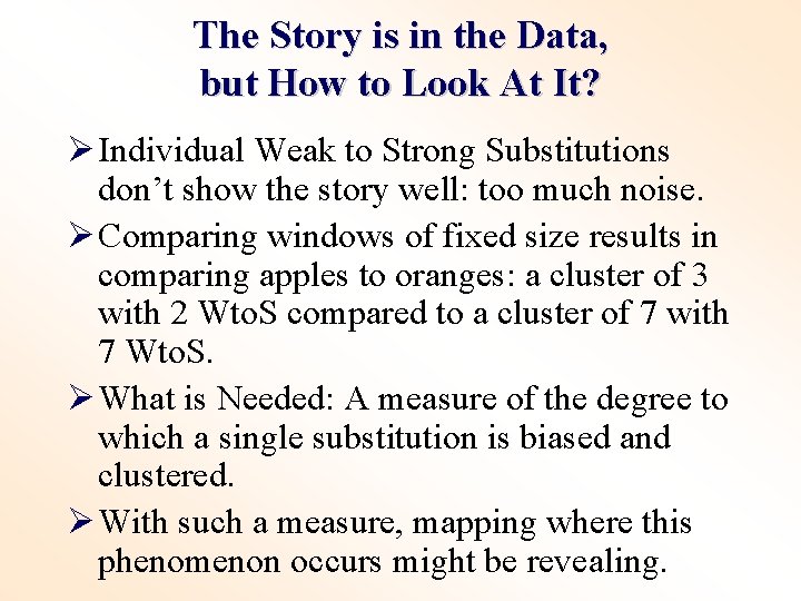 The Story is in the Data, but How to Look At It? Ø Individual