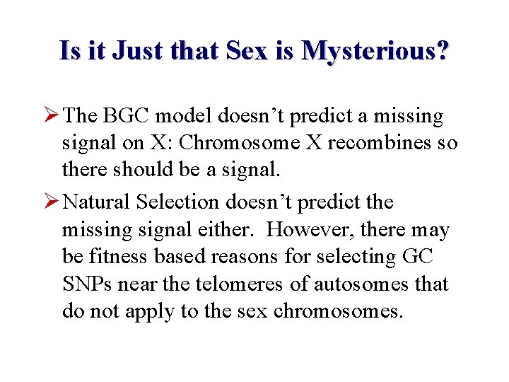 Is it Just that Sex is Mysterious? Ø The BGC model doesn’t predict a