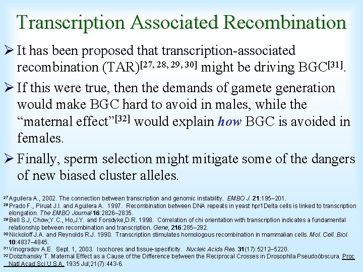 Transcription Associated Recombination Ø It has been proposed that transcription-associated recombination (TAR)[27, 28, 29,
