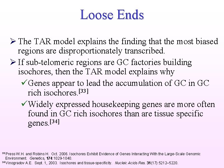 Loose Ends Ø The TAR model explains the finding that the most biased regions