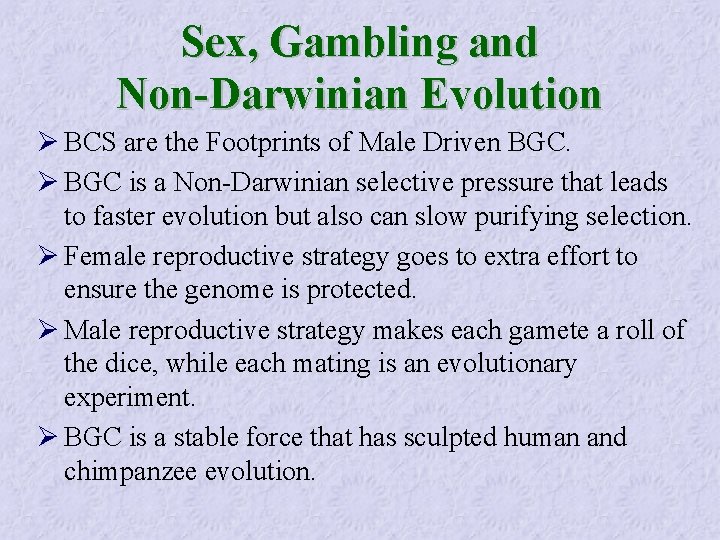 Sex, Gambling and Non-Darwinian Evolution Ø BCS are the Footprints of Male Driven BGC.