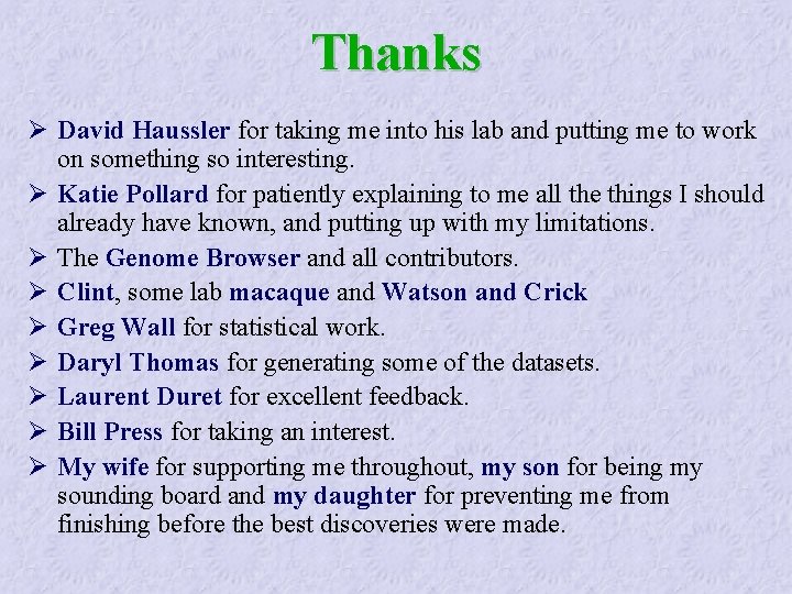 Thanks Ø David Haussler for taking me into his lab and putting me to