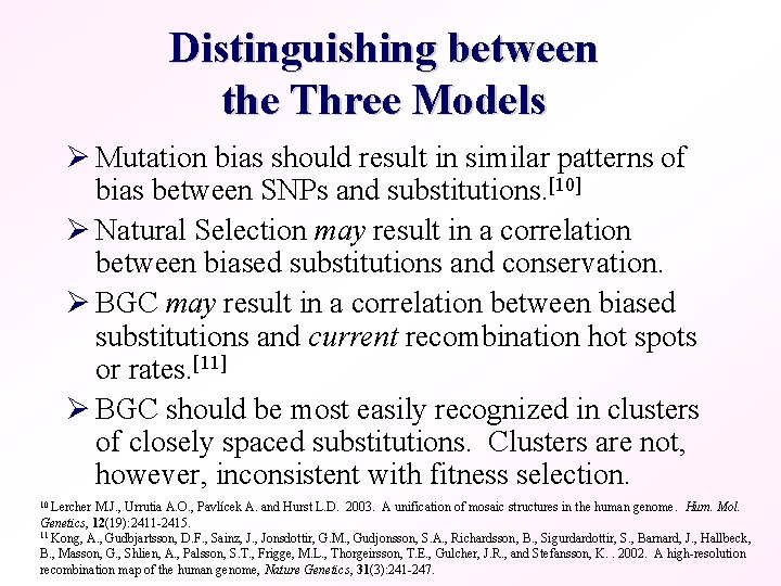 Distinguishing between the Three Models Ø Mutation bias should result in similar patterns of