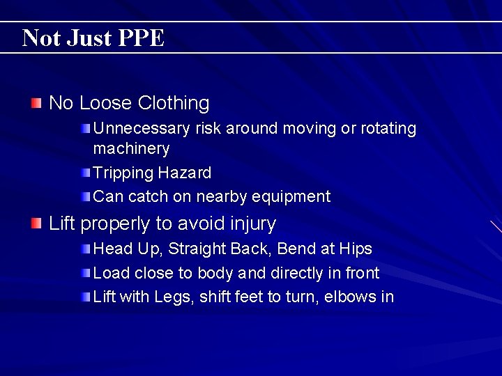 Not Just PPE No Loose Clothing Unnecessary risk around moving or rotating machinery Tripping