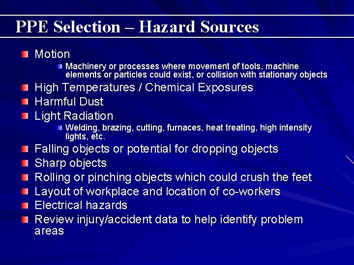 PPE Selection – Hazard Sources Motion Machinery or processes where movement of tools, machine