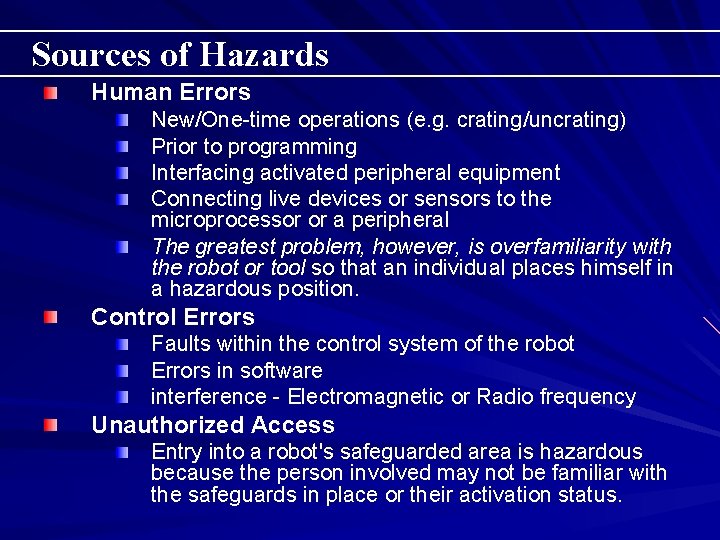 Sources of Hazards Human Errors New/One-time operations (e. g. crating/uncrating) Prior to programming Interfacing