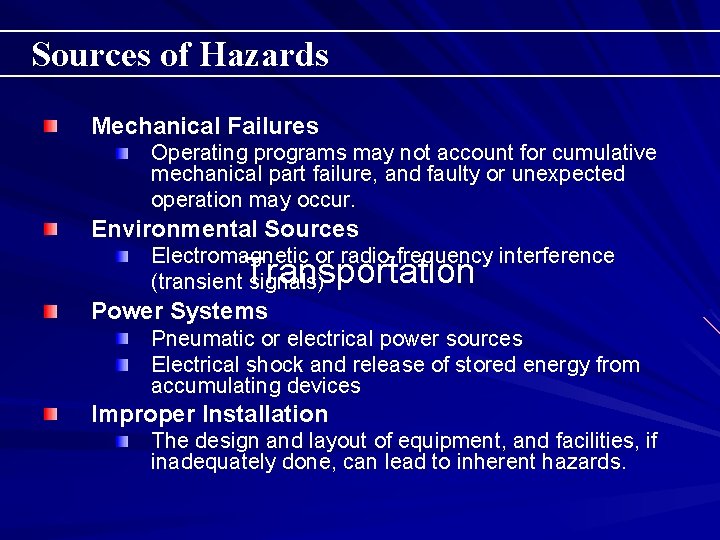 Sources of Hazards Mechanical Failures Operating programs may not account for cumulative mechanical part