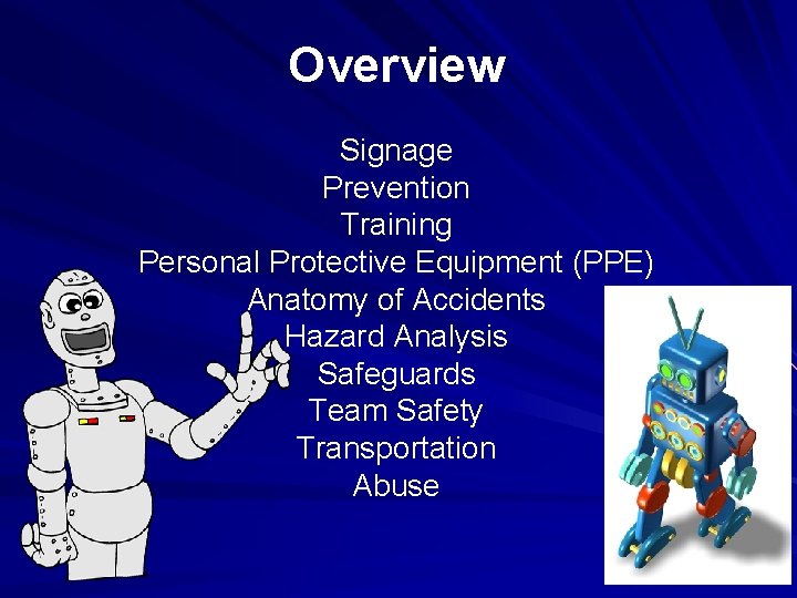 Overview Signage Prevention Training Personal Protective Equipment (PPE) Anatomy of Accidents Hazard Analysis Safeguards