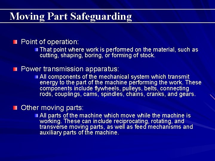 Moving Part Safeguarding Point of operation: That point where work is performed on the