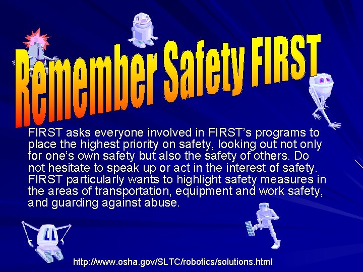 FIRST asks everyone involved in FIRST’s programs to place the highest priority on safety,