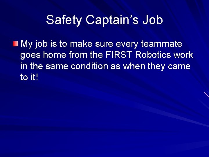 Safety Captain’s Job My job is to make sure every teammate goes home from