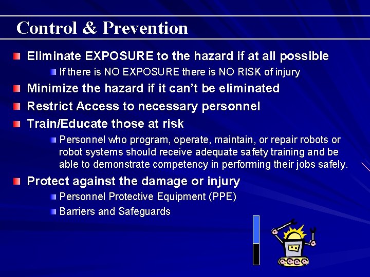 Control & Prevention Eliminate EXPOSURE to the hazard if at all possible If there