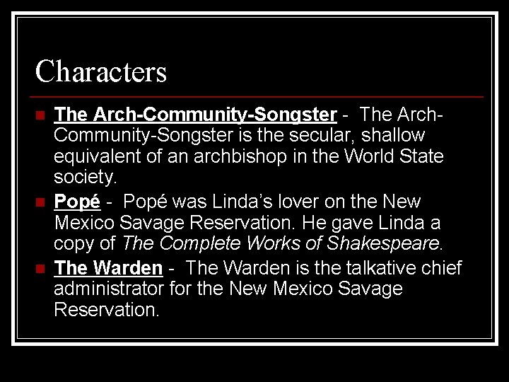 Characters n n n The Arch-Community-Songster - The Arch. Community-Songster is the secular, shallow