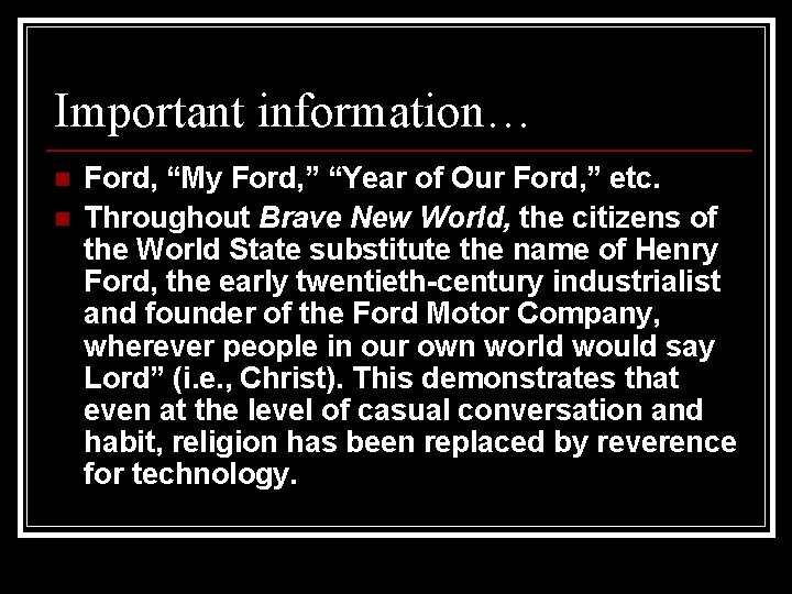 Important information… n n Ford, “My Ford, ” “Year of Our Ford, ” etc.