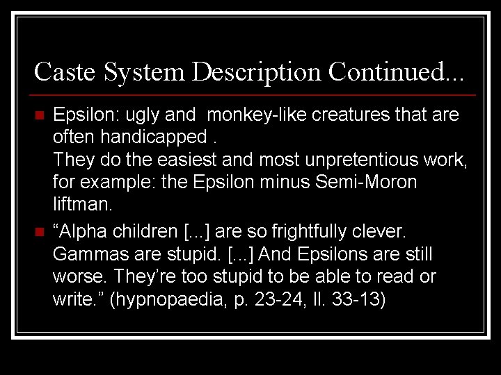 Caste System Description Continued. . . n n Epsilon: ugly and monkey-like creatures that