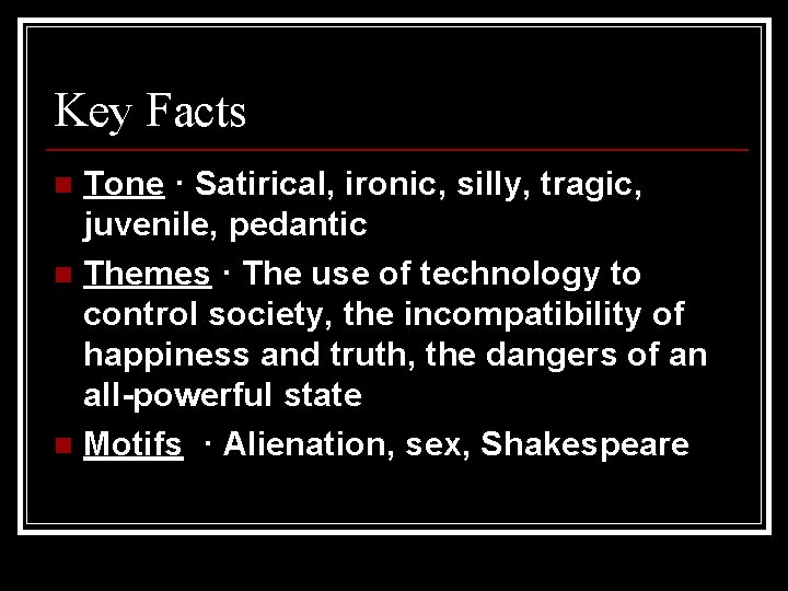 Key Facts Tone · Satirical, ironic, silly, tragic, juvenile, pedantic n Themes · The