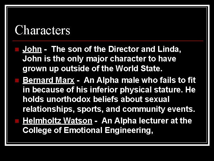 Characters n n n John - The son of the Director and Linda, John