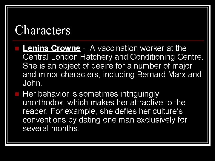Characters n n Lenina Crowne - A vaccination worker at the Central London Hatchery