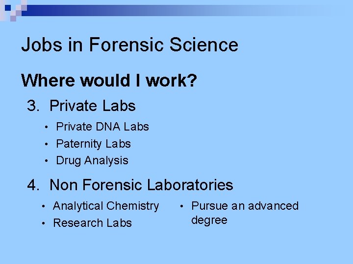 Jobs in Forensic Science Where would I work? 3. Private Labs Private DNA Labs