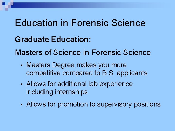 Education in Forensic Science Graduate Education: Masters of Science in Forensic Science • Masters