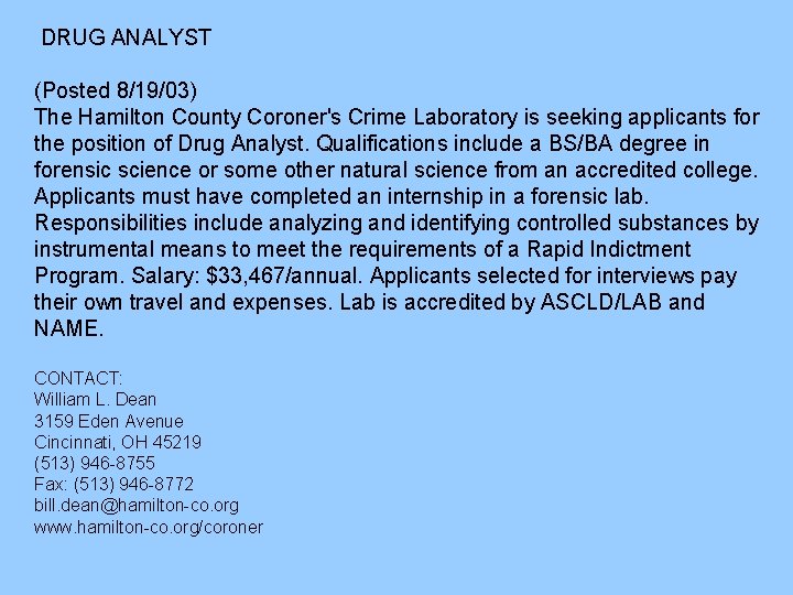 DRUG ANALYST (Posted 8/19/03) The Hamilton County Coroner's Crime Laboratory is seeking applicants for