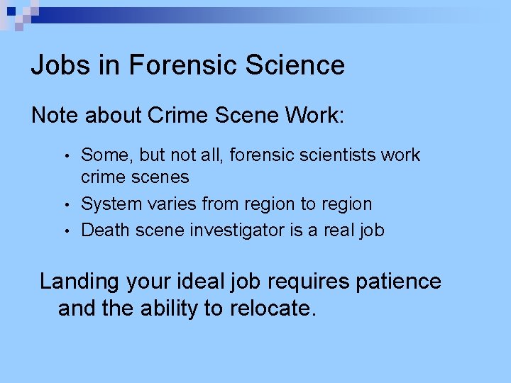 Jobs in Forensic Science Note about Crime Scene Work: Some, but not all, forensic