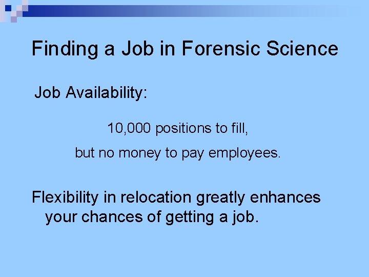 Finding a Job in Forensic Science Job Availability: 10, 000 positions to fill, but