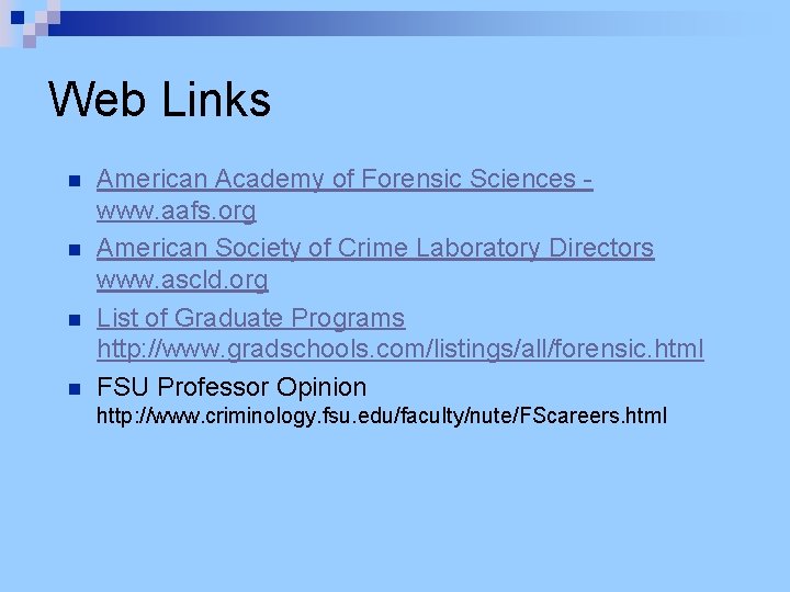 Web Links n n American Academy of Forensic Sciences www. aafs. org American Society