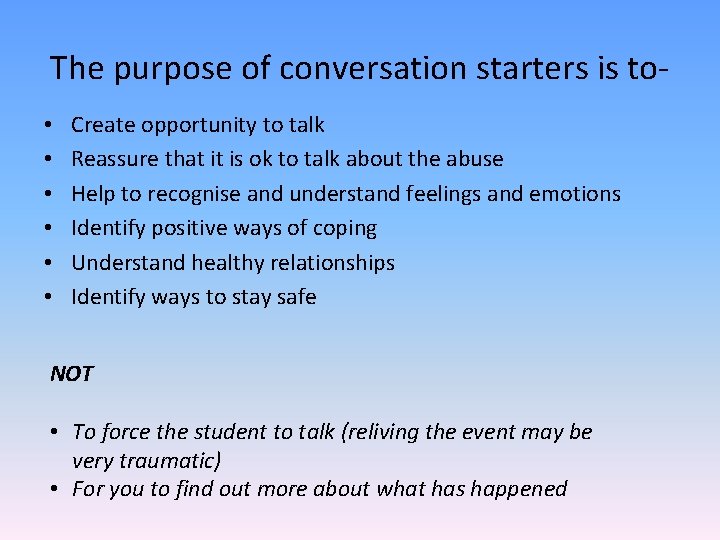 The purpose of conversation starters is to • • • Create opportunity to talk The purpose of conversation starters is to • • • Create opportunity to talk