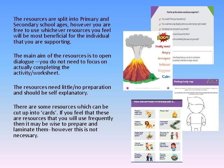 The resources are split into Primary and Secondary school ages, however you are free