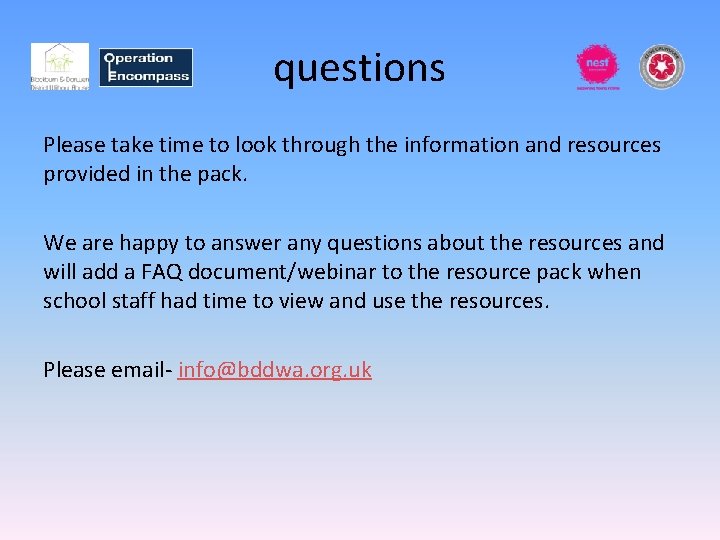 questions Please take time to look through the information and resources provided in the