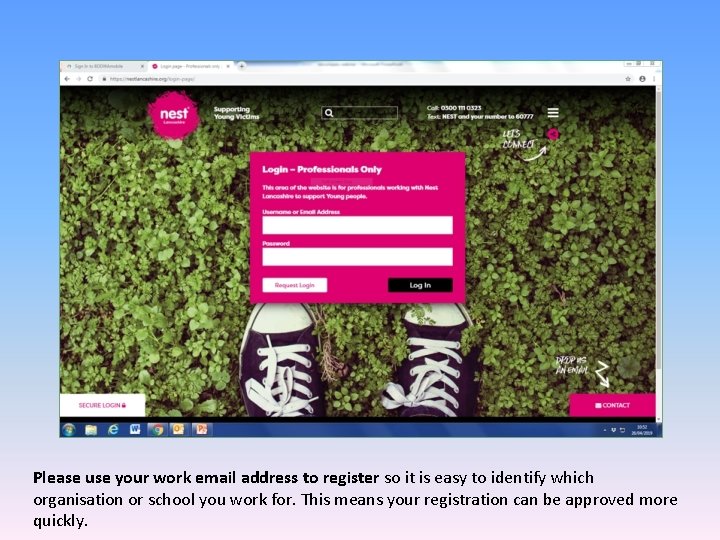 Please use your work email address to register so it is easy to identify Please use your work email address to register so it is easy to identify
