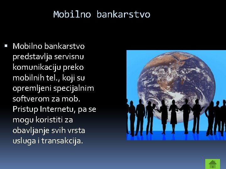 Mobilno bankarstvo predstavlja servisnu komunikaciju preko mobilnih tel. , koji su opremljeni specijalnim softverom