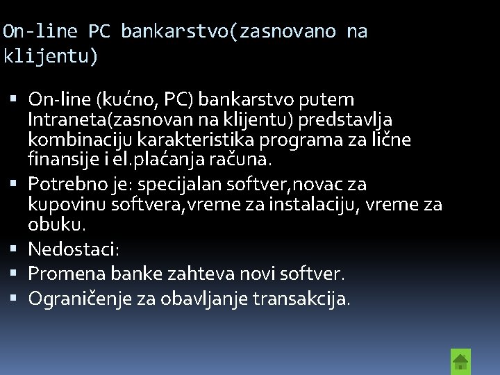 On-line PC bankarstvo(zasnovano na klijentu) On-line (kućno, PC) bankarstvo putem Intraneta(zasnovan na klijentu) predstavlja