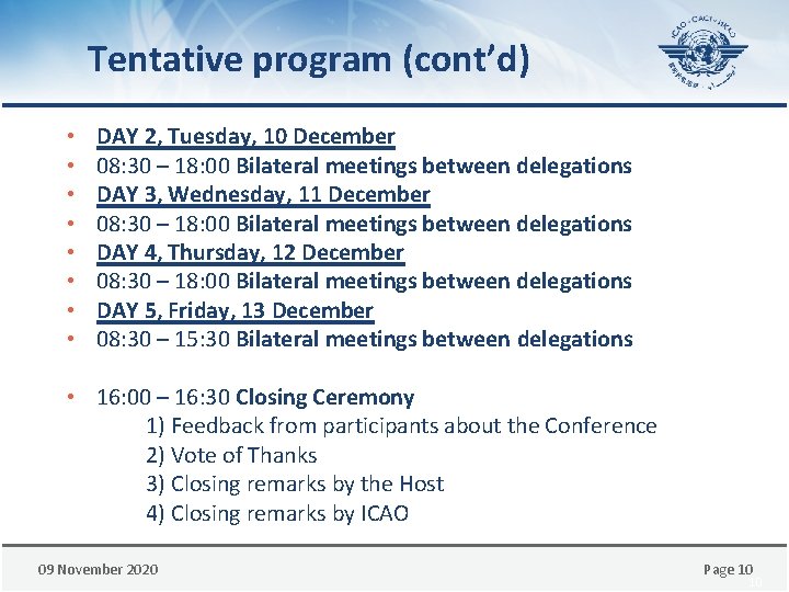 Tentative program (cont’d) • • DAY 2, Tuesday, 10 December 08: 30 – 18: