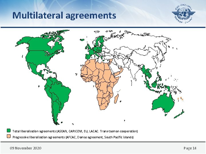 Multilateral agreements Total liberalisation agreements (ASEAN, CARICOM, EU, LACAC. Trans-tasman cooperation) Progressive liberalisation agreements