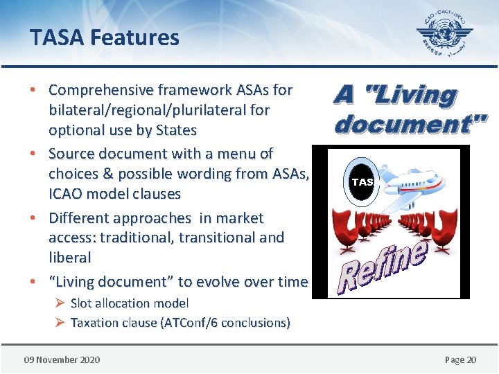 TASA Features • Comprehensive framework ASAs for bilateral/regional/plurilateral for optional use by States •