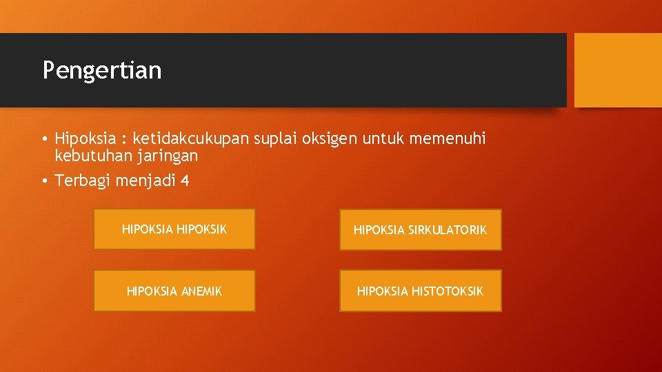 Pengertian • Hipoksia : ketidakcukupan suplai oksigen untuk memenuhi kebutuhan jaringan • Terbagi menjadi