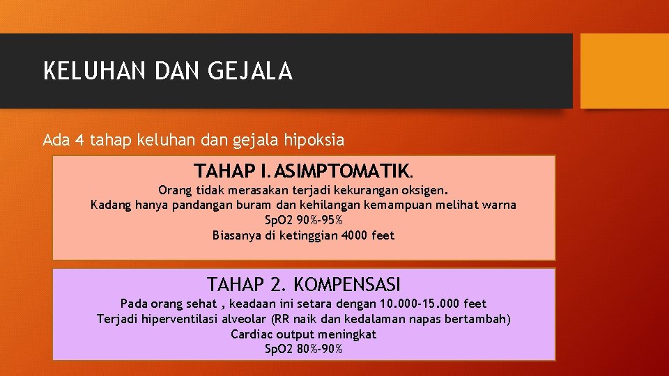 KELUHAN DAN GEJALA Ada 4 tahap keluhan dan gejala hipoksia TAHAP I. ASIMPTOMATIK. Orang