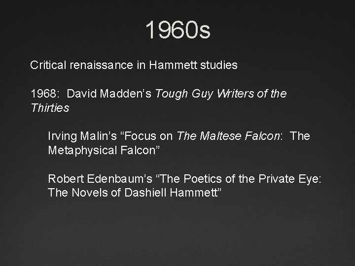 1960 s Critical renaissance in Hammett studies 1968: David Madden’s Tough Guy Writers of