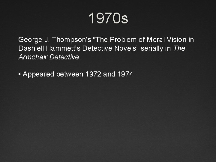 1970 s George J. Thompson’s “The Problem of Moral Vision in Dashiell Hammett’s Detective