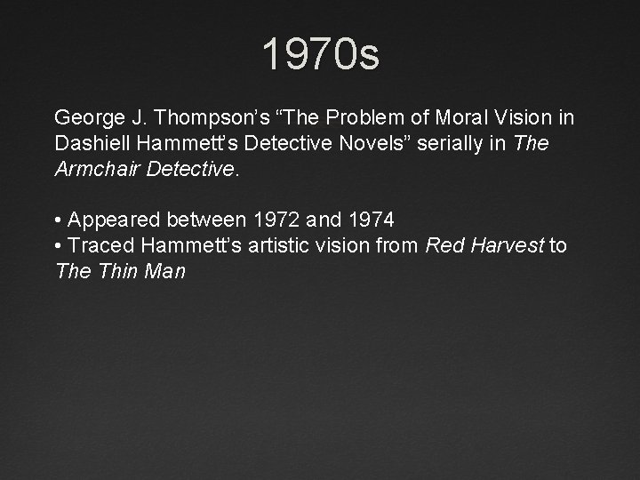 1970 s George J. Thompson’s “The Problem of Moral Vision in Dashiell Hammett’s Detective