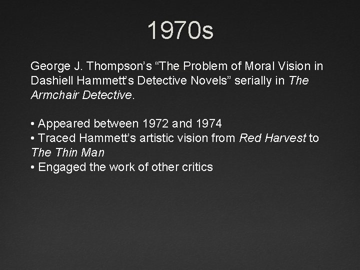 1970 s George J. Thompson’s “The Problem of Moral Vision in Dashiell Hammett’s Detective