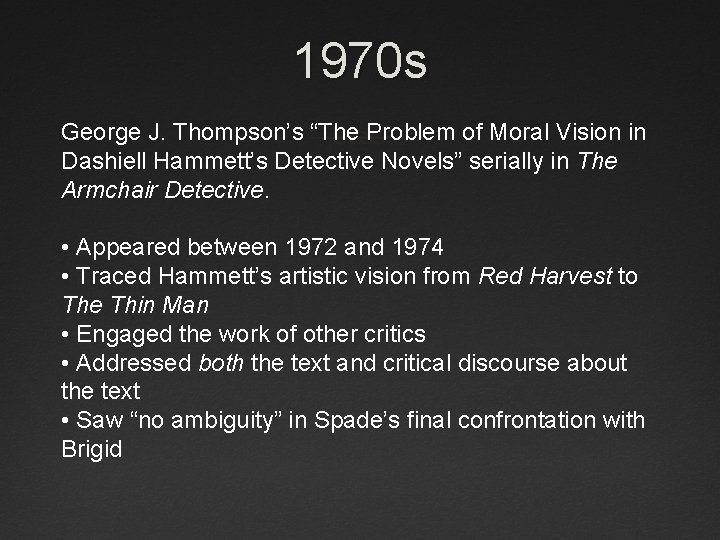 1970 s George J. Thompson’s “The Problem of Moral Vision in Dashiell Hammett’s Detective