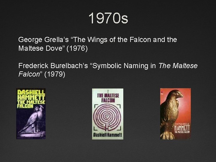 1970 s George Grella’s “The Wings of the Falcon and the Maltese Dove” (1976)