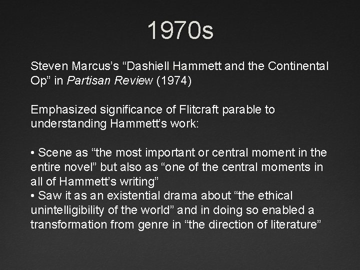 1970 s Steven Marcus’s “Dashiell Hammett and the Continental Op” in Partisan Review (1974)