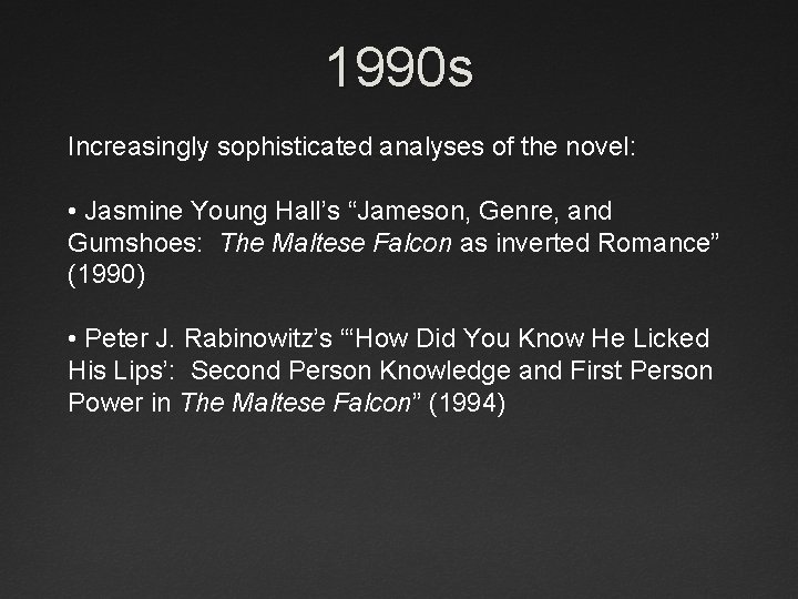 1990 s Increasingly sophisticated analyses of the novel: • Jasmine Young Hall’s “Jameson, Genre,
