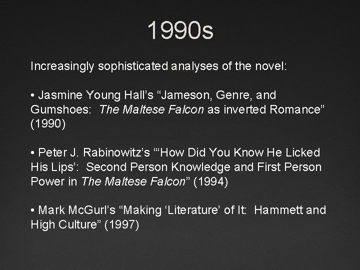 1990 s Increasingly sophisticated analyses of the novel: • Jasmine Young Hall’s “Jameson, Genre,