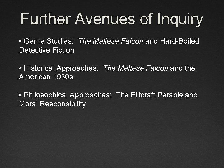 Further Avenues of Inquiry • Genre Studies: The Maltese Falcon and Hard-Boiled Detective Fiction
